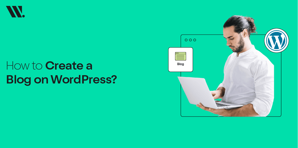 How to Create a Blog On WordPress?