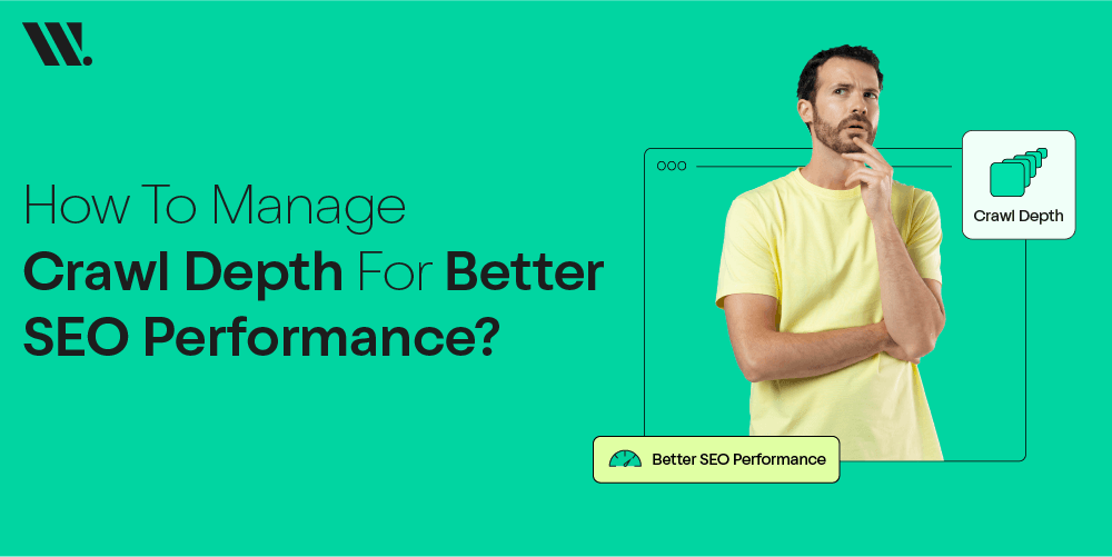 How To Manage Crawl Depth For Better SEO Performance?