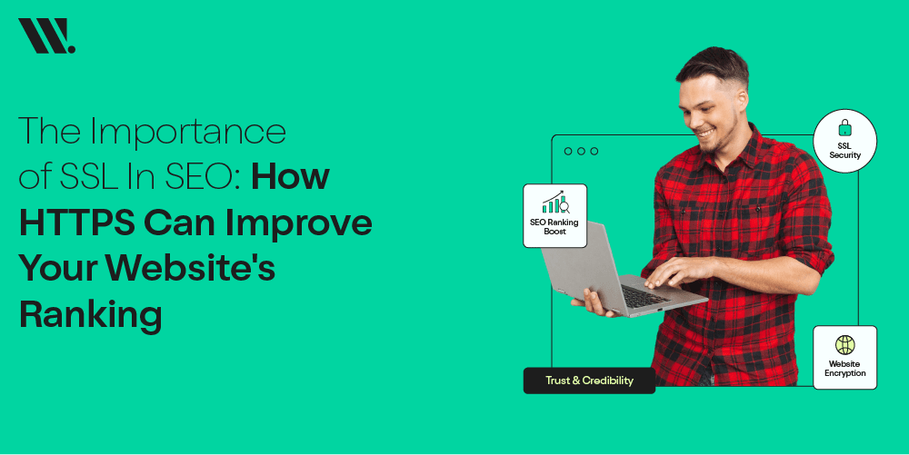 The Importance Of SSL In SEO: How HTTPS Can Improve Your Website's Ranking