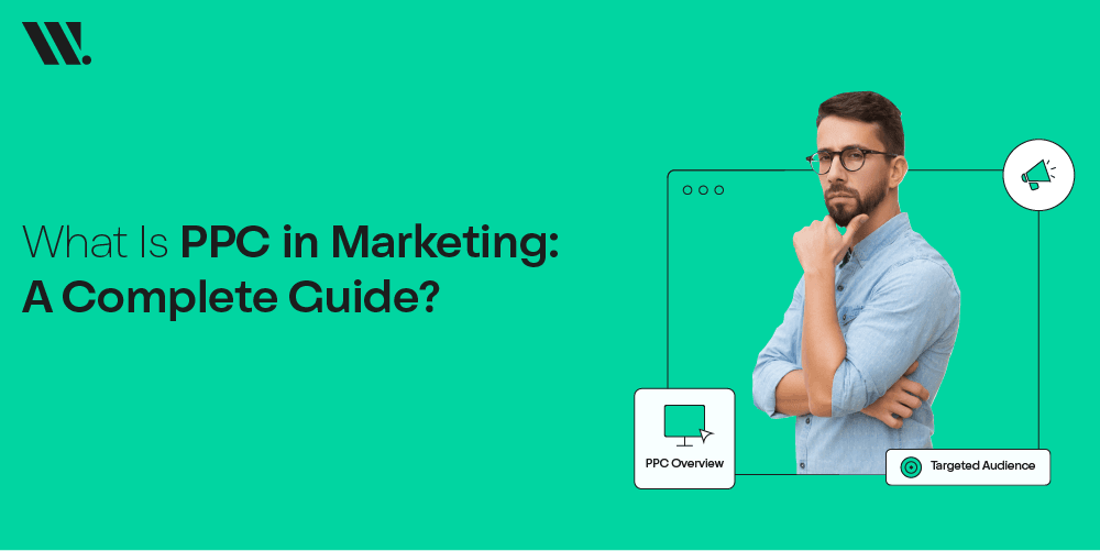 What Is PPC in Marketing : A Complete Guide?