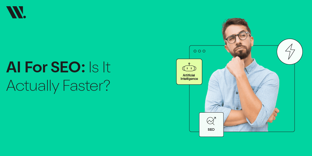 AI for SEO: Is It Actually Faster?