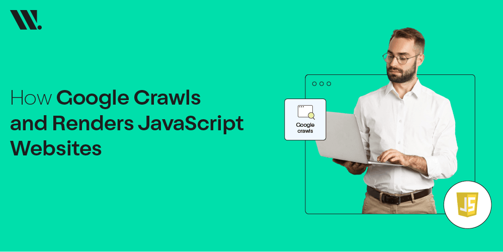 How Google Crawls and Renders JavaScript Websites