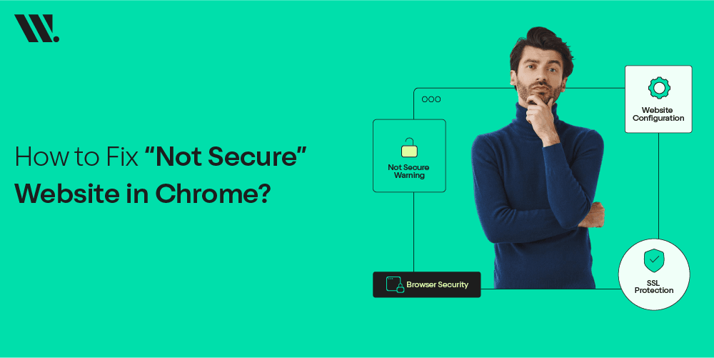 How to Fix “Not Secure” Website in Chrome?