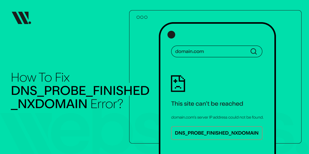 What Is DNS_PROBE_FINISHED_NXDOMAIN error and how to fix?