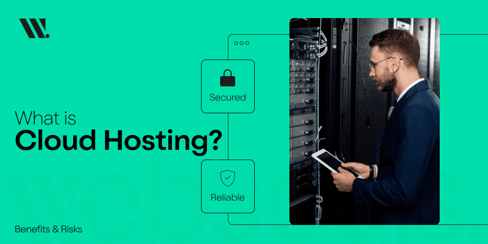 What is Cloud Hosting? Benefits & Risks