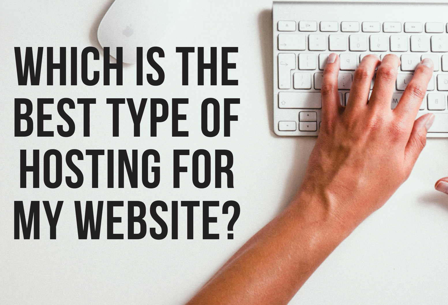 Which is the Best Type of Hosting for My Website?